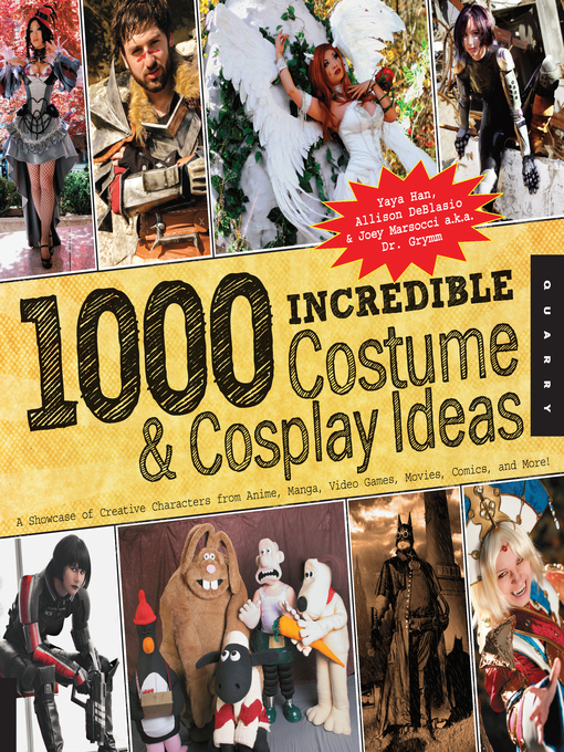 Title details for 1,000 Incredible Costume and Cosplay Ideas by Yaya Han - Available